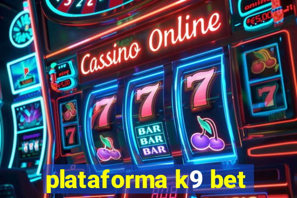 plataforma k9 bet